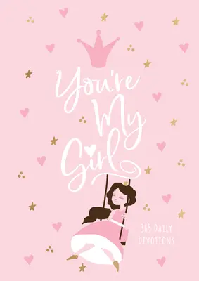 You're My Girl: 365 Devociones Diarias - You're My Girl: 365 Daily Devotions