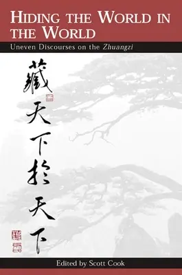 Ocultar el mundo en el mundo: Discursos desiguales sobre el Zhuangzi - Hiding the World in the World: Uneven Discourses on the Zhuangzi