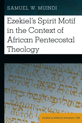 El motivo del Espíritu de Ezequiel en el contexto de la teología pentecostal africana - Ezekiel's Spirit Motif in the Context of African Pentecostal Theology