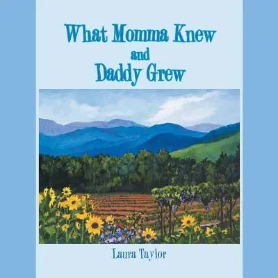 Lo que mamá sabía y papá cultivaba - What Momma Knew and Daddy Grew