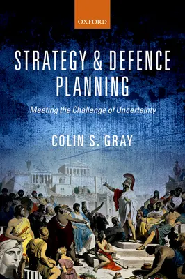 Estrategia y planificación de la defensa: Afrontar el reto de la incertidumbre - Strategy and Defence Planning: Meeting the Challenge of Uncertainty