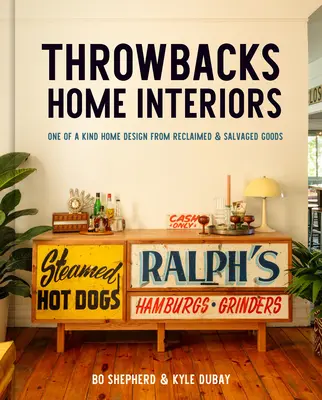 Throwbacks Home Interiors: Diseño único a partir de objetos recuperados y rescatados - Throwbacks Home Interiors: One of a Kind Home Design from Reclaimed and Salvaged Goods