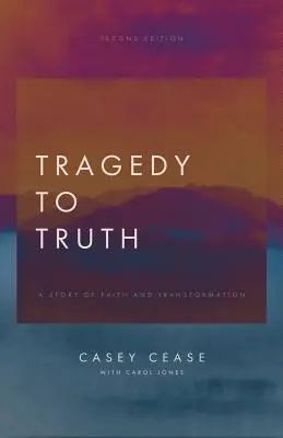 De la tragedia a la verdad: una historia de fe y transformación - Tragedy to Truth: A Story of Faith and Transformation