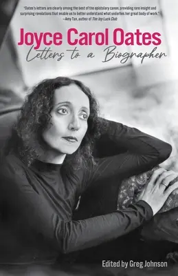 Joyce Carol Oates Cartas a un biógrafo - Joyce Carol Oates: Letters to a Biographer