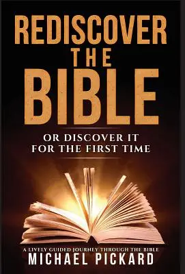 Redescubra la Biblia: O descúbrala por primera vez - Rediscover The Bible: Or Discover It For The First Time