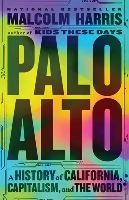 Palo Alto: Una historia de California, el capitalismo y el mundo - Palo Alto: A History of California, Capitalism, and the World