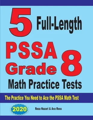 5 Pruebas de Práctica de Matemáticas PSSA Grado 8: La práctica que necesitas para superar el examen de matemáticas PSSA - 5 Full-Length PSSA Grade 8 Math Practice Tests: The Practice You Need to Ace the PSSA Math Test