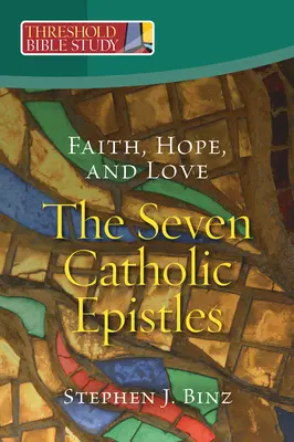 Fe, esperanza y amor: las siete epístolas católicas - Faith, Hope, and Love - The Seven Catholic Epistles