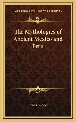 Las mitologías del México y el Perú antiguos - The Mythologies of Ancient Mexico and Peru