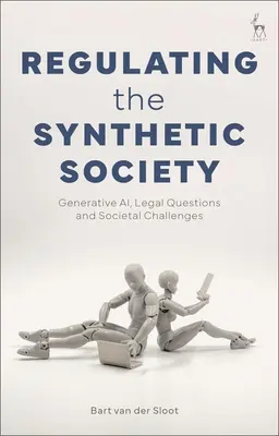 Regulación de la sociedad sintética: Inteligencia Artificial Generativa, Cuestiones Jurídicas y Retos Sociales - Regulating the Synthetic Society: Generative Ai, Legal Questions, and Societal Challenges