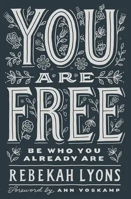 Eres libre: sé quien ya eres - You Are Free: Be Who You Already Are