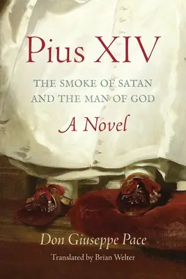 Pío XIV: El humo de Satán y el hombre de Dios - Pius XIV: The Smoke of Satan and the Man of God