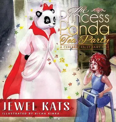 La fiesta del té de la princesa panda: Un cuento de hadas sobre la parálisis cerebral - The Princess Panda Tea Party: A Cerebral Palsy Fairy Tale