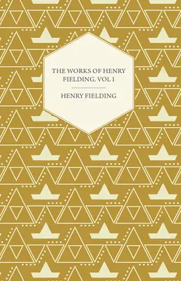 Las obras de Henry Fielding; Vol. I; Un viaje de este mundo al otro y un viaje a Lisboa - The Works of Henry Fielding; Vol. I; A Journey from This World to the Next and a Voyage to Lisbon