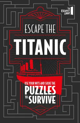 Escapa del Titanic: Usa tu ingenio y resuelve los enigmas para sobrevivir - Escape the Titanic: Use Your Wits and Solve the Puzzles to Survive