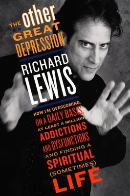 La Otra Gran Depresión: Cómo estoy superando a diario al menos un millón de adicciones y disfunciones y encontrando un espiritual - The Other Great Depression: How I'm Overcoming on a Daily Basis at Least a Million Addictions and Dysfunctions and Finding a Spiritual