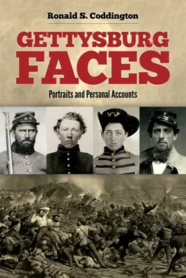 Rostros de Gettysburg: Retratos y relatos personales - Gettysburg Faces: Portraits and Personal Accounts