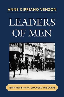Líderes de hombres: Diez infantes de marina que cambiaron el Cuerpo - Leaders of Men: Ten Marines Who Changed the Corps