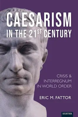 Cesarismo en el siglo XXI: Crisis e interregno en el orden mundial - Caesarism in the 21st Century: Crisis and Interregnum in World Order