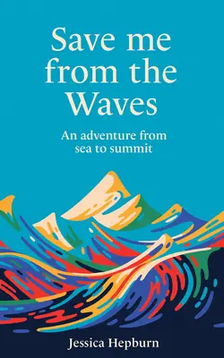 Sálvame de las olas: Una aventura de mar a cumbre - Save Me from the Waves: An Adventure from Sea to Summit