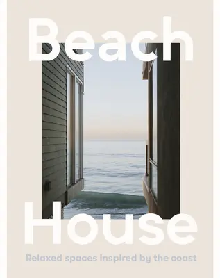 Casa en la playa: Espacios relajados inspirados en la costa - Beach House: Relaxed Spaces Inspired by the Coast
