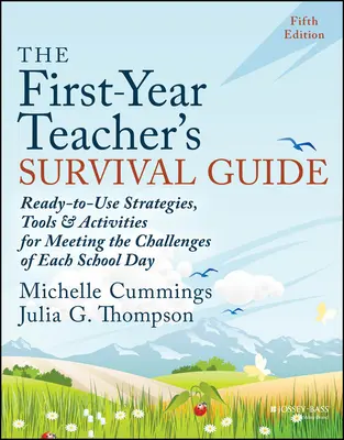 The First-Year Teacher's Survival Guide: Estrategias, herramientas y actividades listas para usar para afrontar los retos de cada jornada escolar - The First-Year Teacher's Survival Guide: Ready-To-Use Strategies, Tools & Activities for Meeting the Challenges of Each School Day