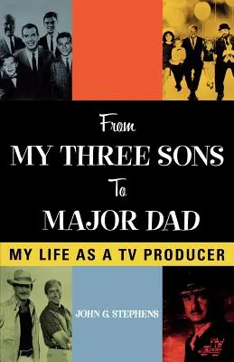 De mis tres hijos a papá mayor: Mi vida como productor de televisión - From My Three Sons to Major Dad: My Life as a TV Producer