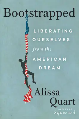 Bootstrapped: Liberarse del sueño americano - Bootstrapped: Liberating Ourselves from the American Dream