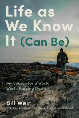 La vida tal como la conocemos (puede ser): Historias de gente, clima y esperanza en un mundo cambiante - Life as We Know It (Can Be): Stories of People, Climate, and Hope in a Changing World