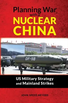 Planear la guerra con una China nuclear: Estrategia militar de EE.UU. y ataques a la China continental - Planning War with a Nuclear China: US Military Strategy and Mainland Strikes