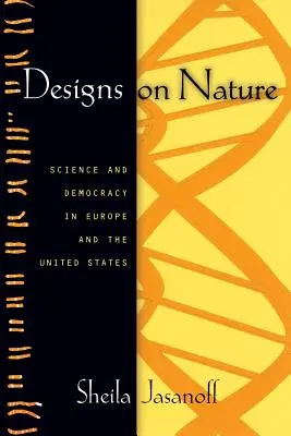 Diseños sobre la naturaleza: Ciencia y democracia en Europa y Estados Unidos - Designs on Nature: Science and Democracy in Europe and the United States