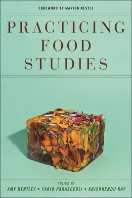 Practicar el estudio de los alimentos - Practicing Food Studies