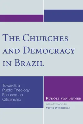 Iglesias y democracia en Brasil: Hacia una teología pública centrada en la ciudadanía - The Churches and Democracy in Brazil: Towards a Public Theology Focused on Citizenship