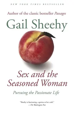 El sexo y la mujer madura: En busca de la vida apasionada - Sex and the Seasoned Woman: Pursuing the Passionate Life