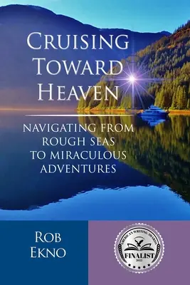 Crucero hacia el cielo: Navegando desde mares agitados hacia aventuras milagrosas - Cruising Toward Heaven: Navigating from Rough Seas to Miraculous Adventures