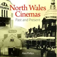 Compact Wales: Cines del norte de Gales - Pasado y presente - Compact Wales: North Wales Cinemas - Past and Present