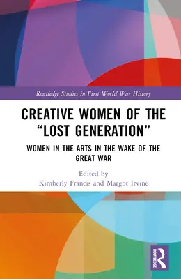 Mujeres creativas de la Generación Perdida Las mujeres en las artes tras la Gran Guerra» - Creative Women of the Lost Generation