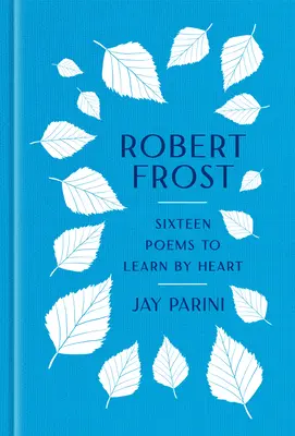 Robert Frost Dieciséis poemas para aprender de memoria - Robert Frost: Sixteen Poems to Learn by Heart