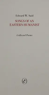 Canciones de un humanista oriental: Poemas reunidos - Songs of an Eastern Humanist: Collected Poems