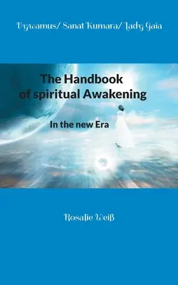 El Manual del Despertar espiritual: En la nueva Era - The Handbook of spiritual Awakening: In the new Era