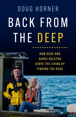 De vuelta de las profundidades: cómo Gene y Sandy Ralston sirven a los vivos encontrando a los muertos - Back from the Deep: How Gene and Sandy Ralston Serve the Living by Finding the Dead