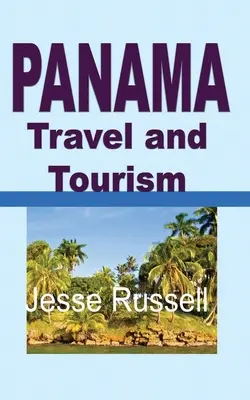 Viajes y Turismo en Panamá: Guía Turística - Panama Travel and Tourism: Tourist Guide