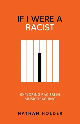 Si yo fuera racista: Explorando el racismo en la enseñanza de la música - If I Were A Racist: Exploring racism in music teaching