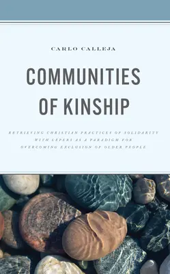 Comunidades de parentesco: La recuperación de las prácticas cristianas de solidaridad con los leprosos como paradigma para superar la exclusión de las personas mayores - Communities of Kinship: Retrieving Christian Practices of Solidarity with Lepers as a Paradigm for Overcoming Exclusion of Older People