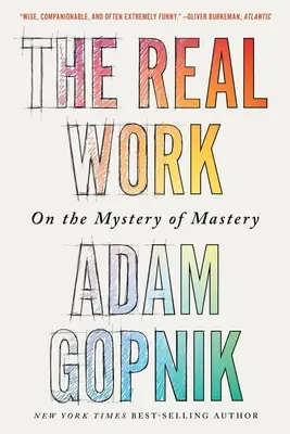 El Trabajo Real: Sobre el Misterio de la Maestría - The Real Work: On the Mystery of Mastery