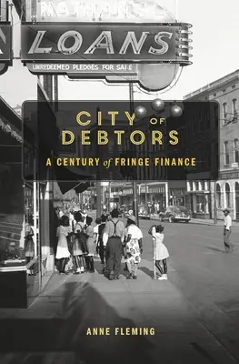 Ciudad de deudores: Un siglo de finanzas marginales - City of Debtors: A Century of Fringe Finance