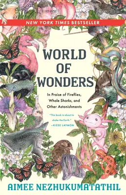 El mundo de las maravillas: Elogio de las luciérnagas, los tiburones ballena y otras maravillas - World of Wonders: In Praise of Fireflies, Whale Sharks, and Other Astonishments