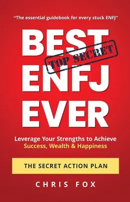 La mejor ENFJ de la historia - El plan de acción secreto: Aprovecha tus puntos fuertes para alcanzar el éxito, la riqueza y la felicidad - Best ENFJ Ever - The Secret Action Plan: Leverage Your Strengths to Achieve Success, Wealth & Happiness