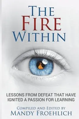 El fuego interior: Lecciones de la derrota que han inspirado la pasión por aprender - The Fire Within: Lessons from defeat that have inspired a passion for learning