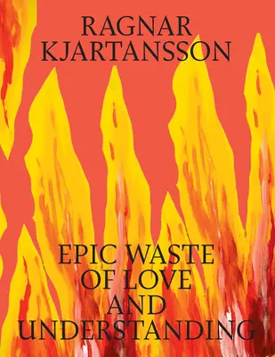 Ragnar Kjartansson: Derroche épico de amor y comprensión - Ragnar Kjartansson: Epic Waste of Love and Understanding